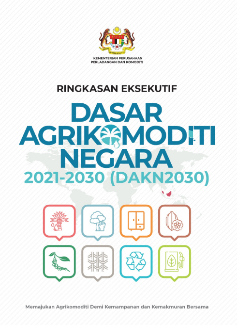 RINGKASAN EKSEKUTIF DASAR AGRIKOMODITI NEGARA (DAKN) 2021-2030